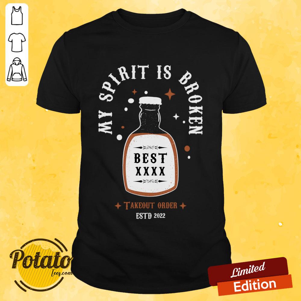 My Spirit Is Broken Takeout Order ESTD 2022 Shirt