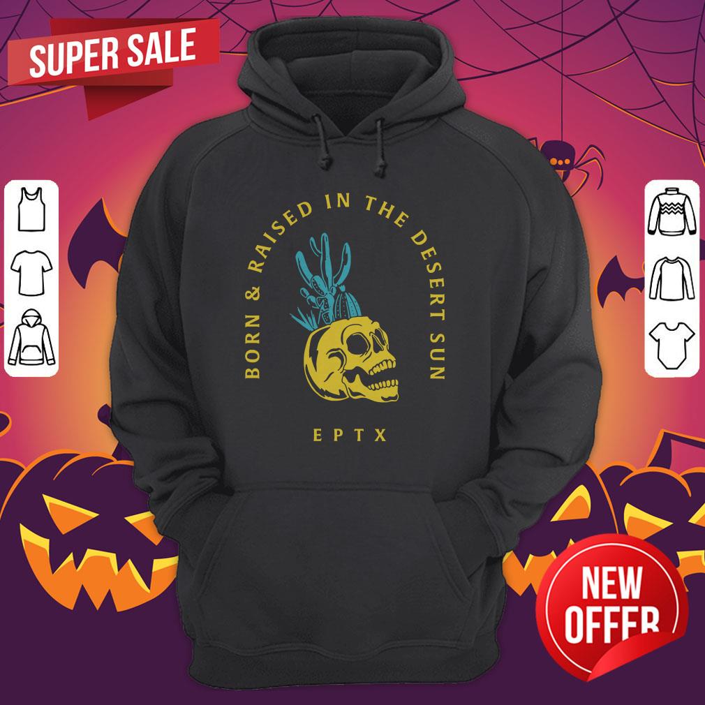 Skull Born And Raised El Paso Strong Shirt - Image 5