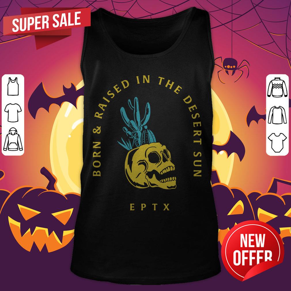 Skull Born And Raised El Paso Strong Shirt - Image 3