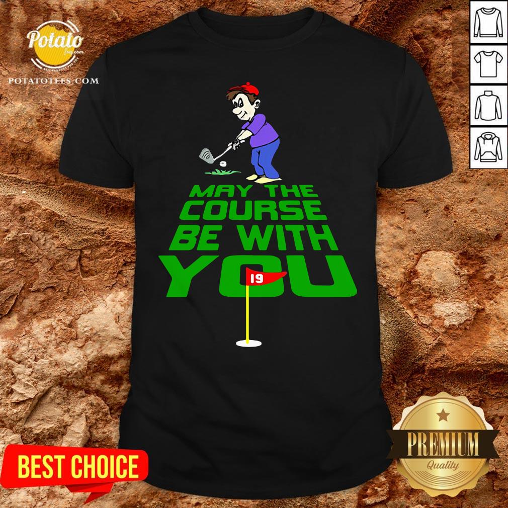 Official May The Course Be With You Shirt