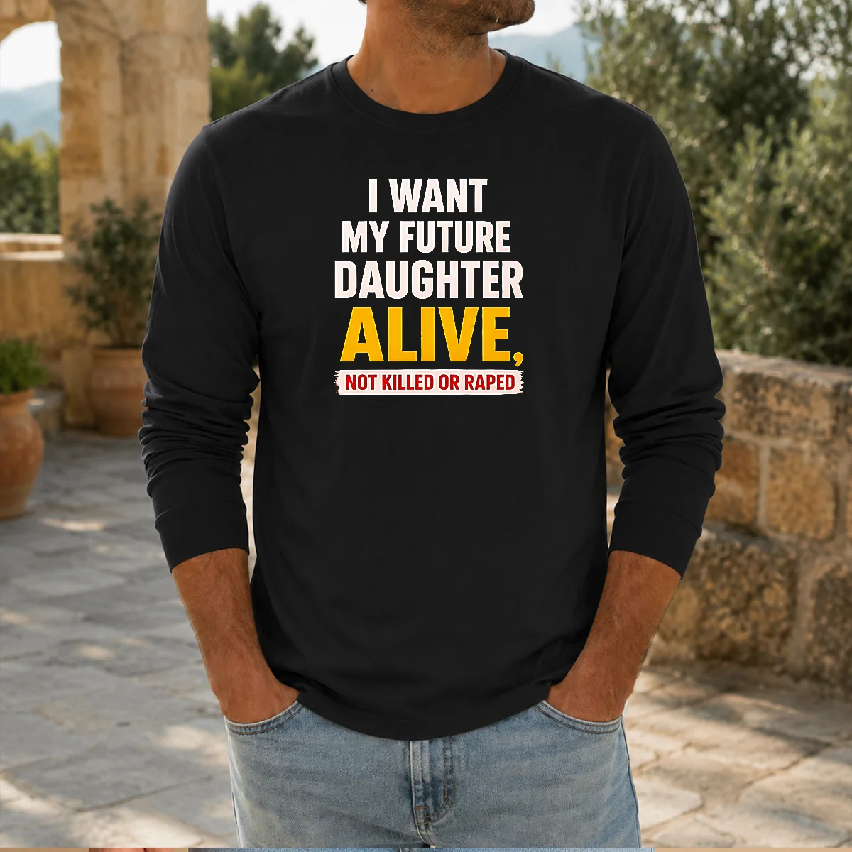 Original I Want My Future Daughter Alive Not Killed Or Raped Awareness Activism Shirt - Image 5