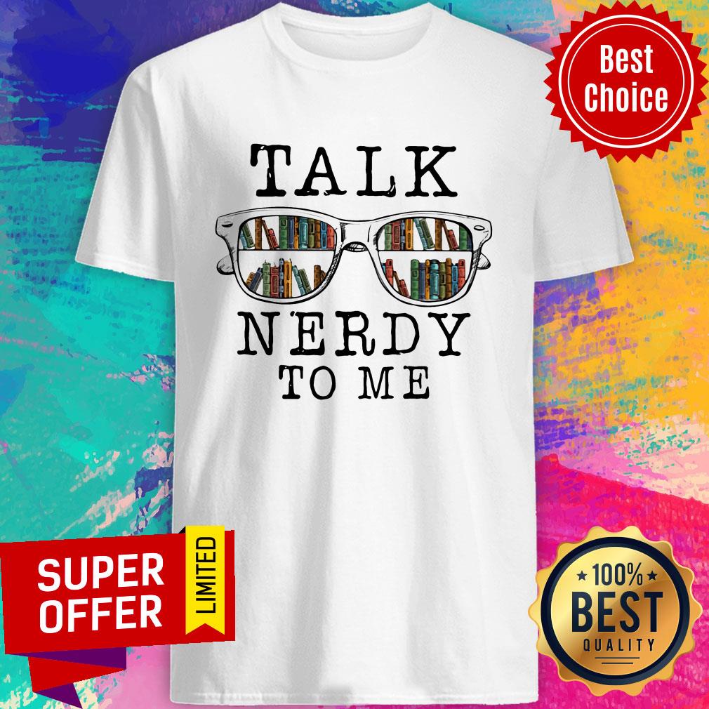 Nice Book Talk Nerdy To Me Shirt