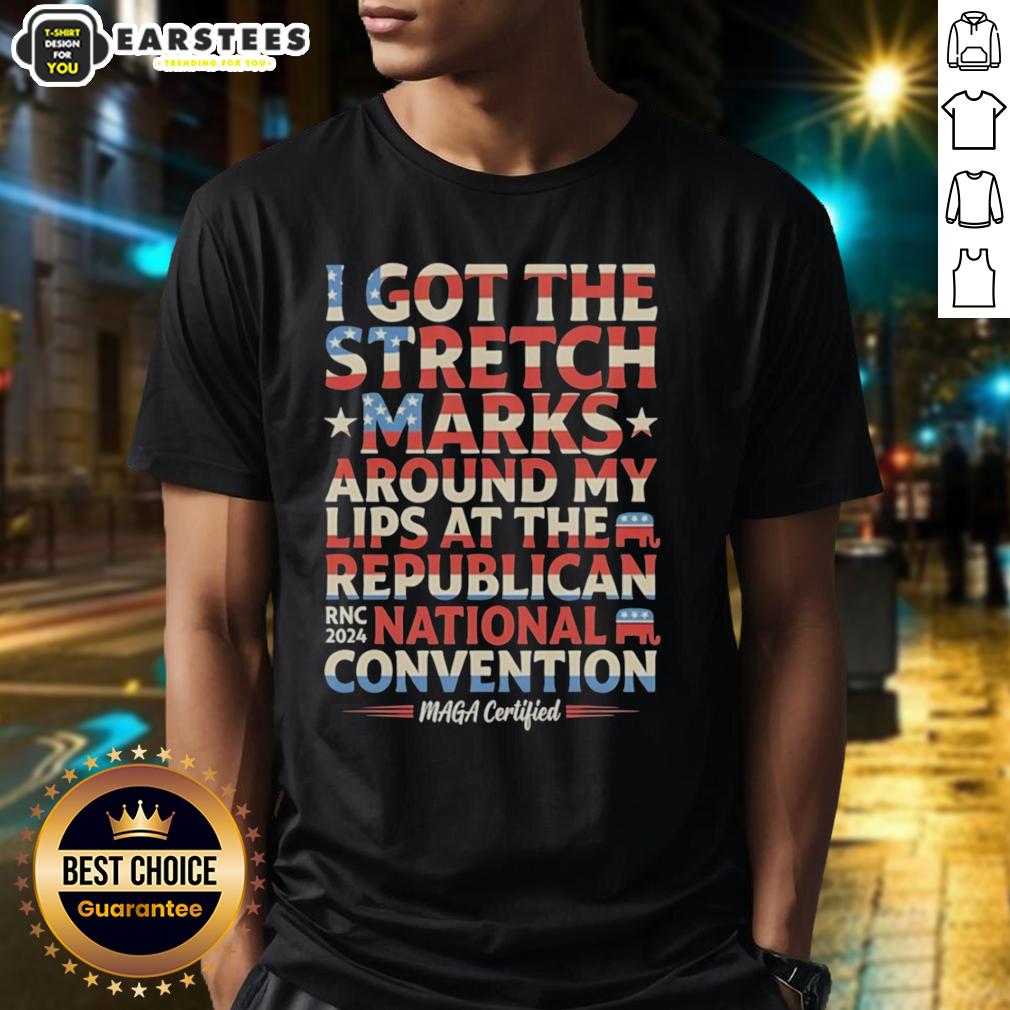 Hot I Got The Stretch Marks Around My Lips At The Republican National Convention Rnc 2024 Maga T-Shirt