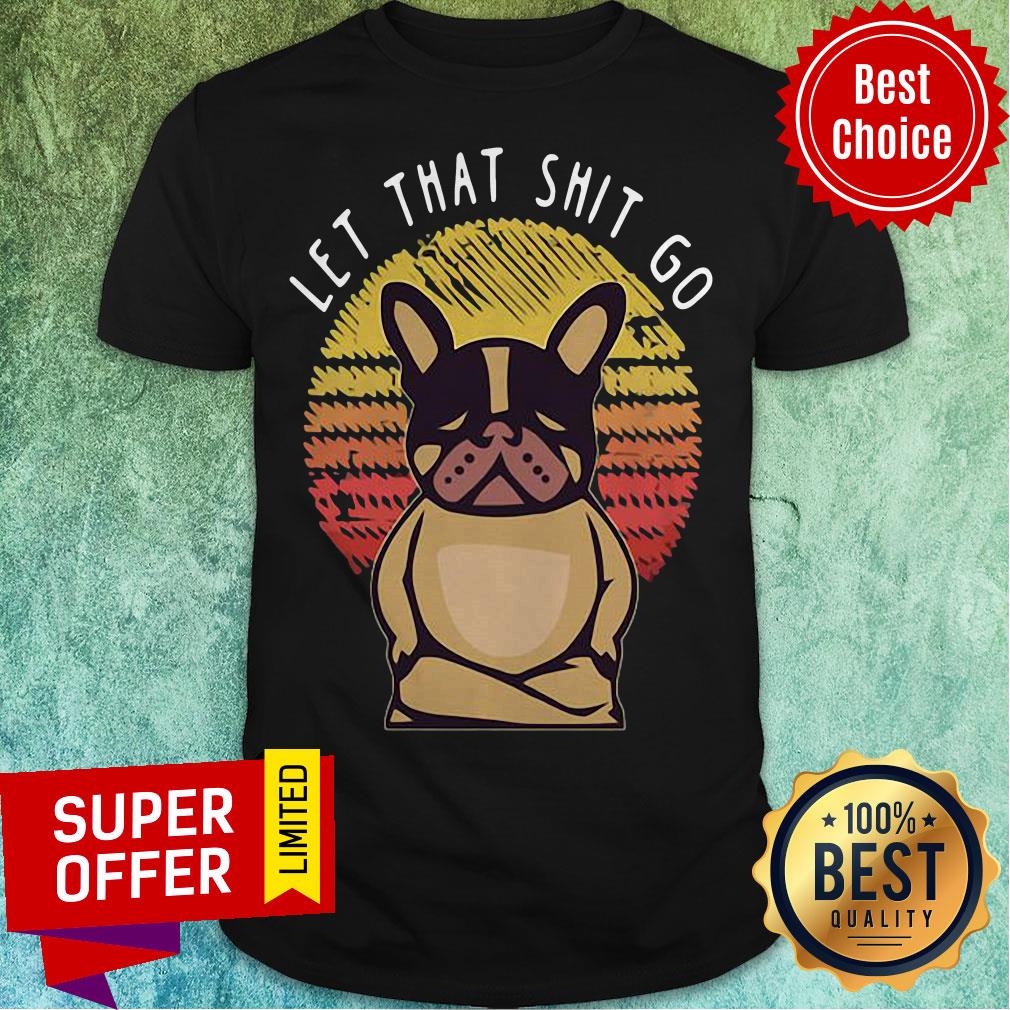 Premium Pug Let That Shit Go Vintage Shirt