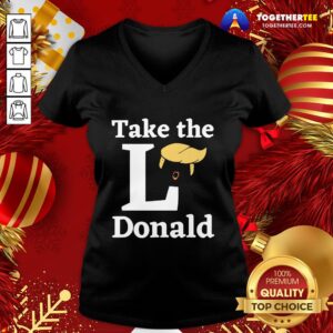 Alternative view of Funny Take The L Donald Anti Trump Sore Loser Us Election 2020 Shirt