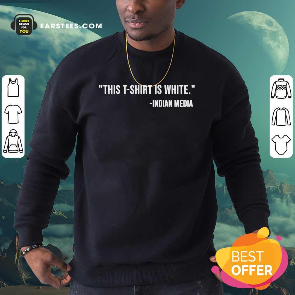 Good This T-Shirt Is White Indian Media Shirt - Image 5