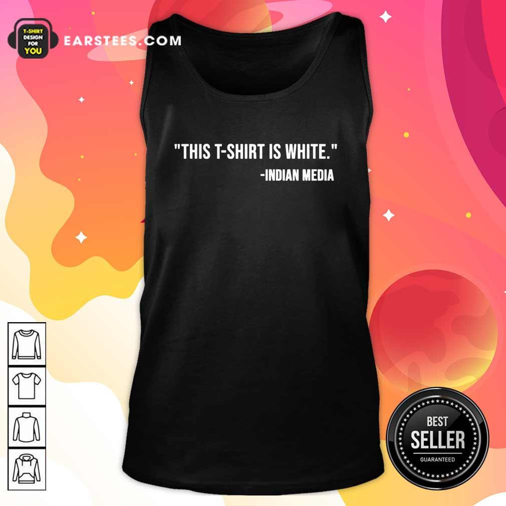 Good This T-Shirt Is White Indian Media Shirt - Image 4