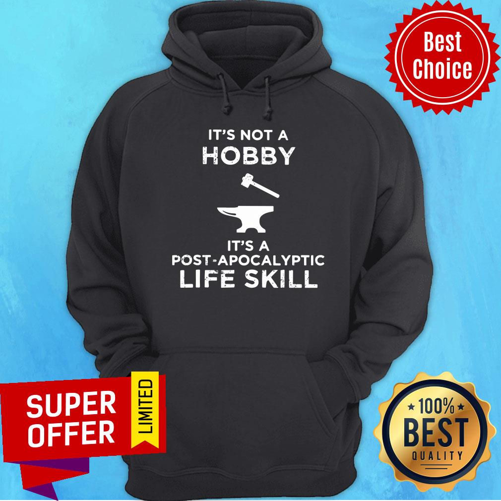 It's Not A Hobby It's A Post Apocalyptic Life Skill Shirt - Image 2