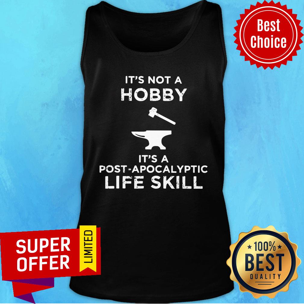 It's Not A Hobby It's A Post Apocalyptic Life Skill Shirt - Image 3