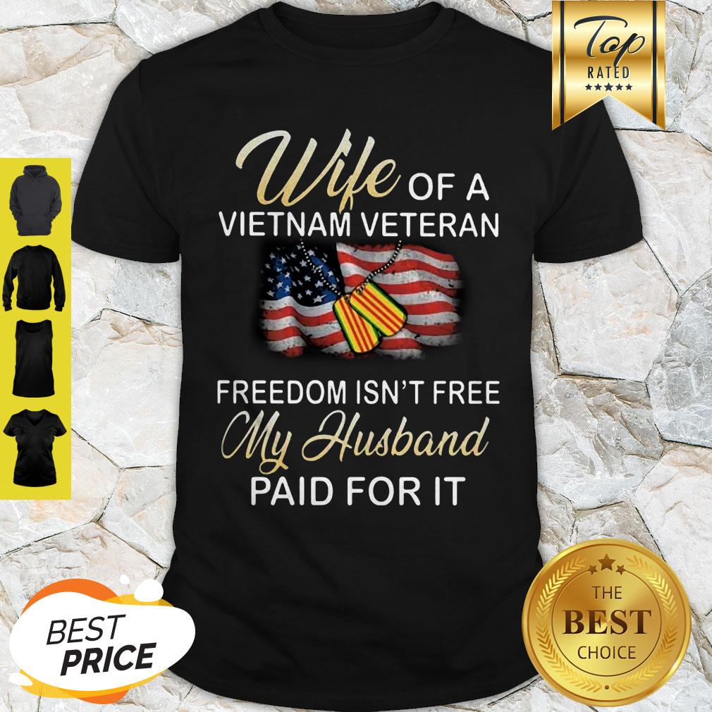 Wife Of A Vietnam Veteran Freedom Isn’t Free My Husband Paid For It American Flag Shirt