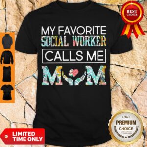 Premium My Favorite Social Worker Calls Me Mom Floral Shirt