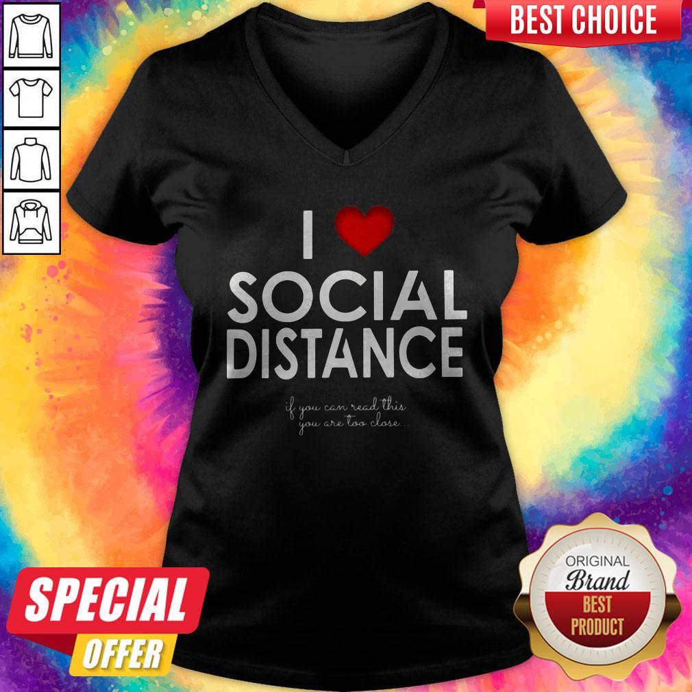 I Love Social Distance If You Can Read This You Are Too Close Shirt - Image 4