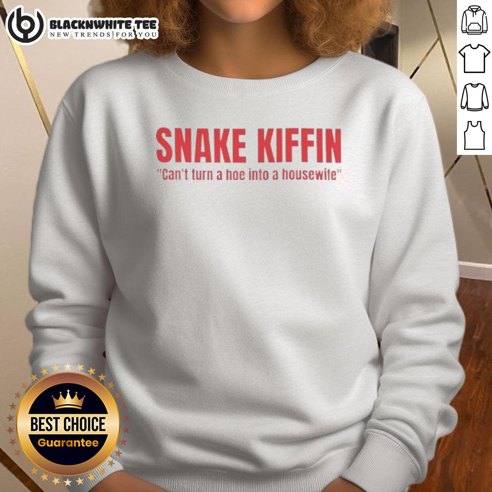 Funny Snake Kiffin Can't Turn A Hoe Into A Housewife Shirt - Image 5