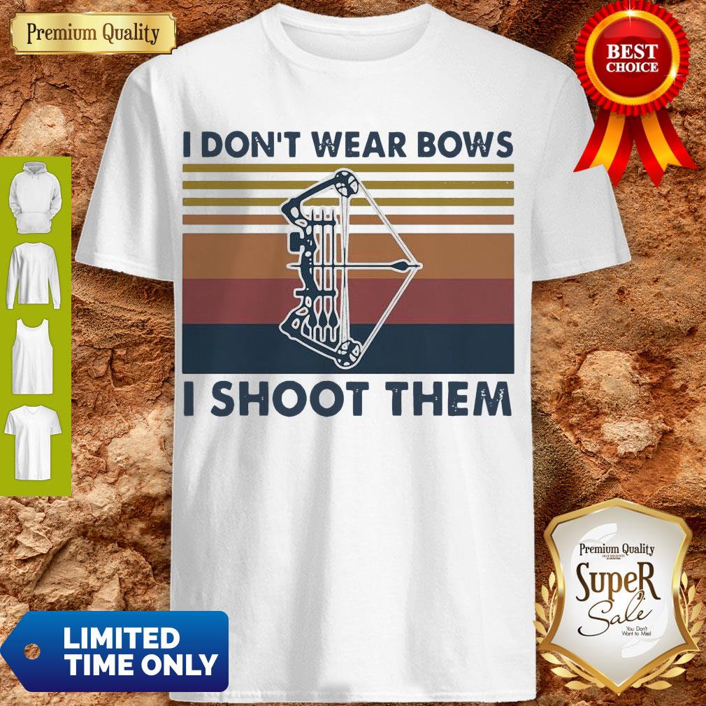 Good I Don’t Wear Bows I Shoot Them Vintage Shirt