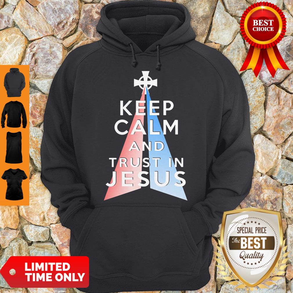 Nice Keep Calm And Trust In Jesus Christ Shirt - Image 4