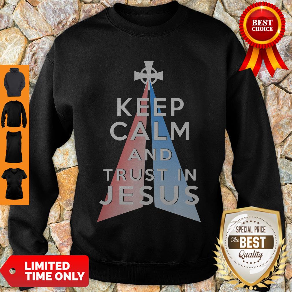 Nice Keep Calm And Trust In Jesus Christ Shirt - Image 3