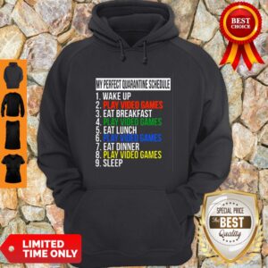 Alternative view of Nice My Perfect Quarantine Schedule 1 Wake Up 2 Play Video Games Shirt