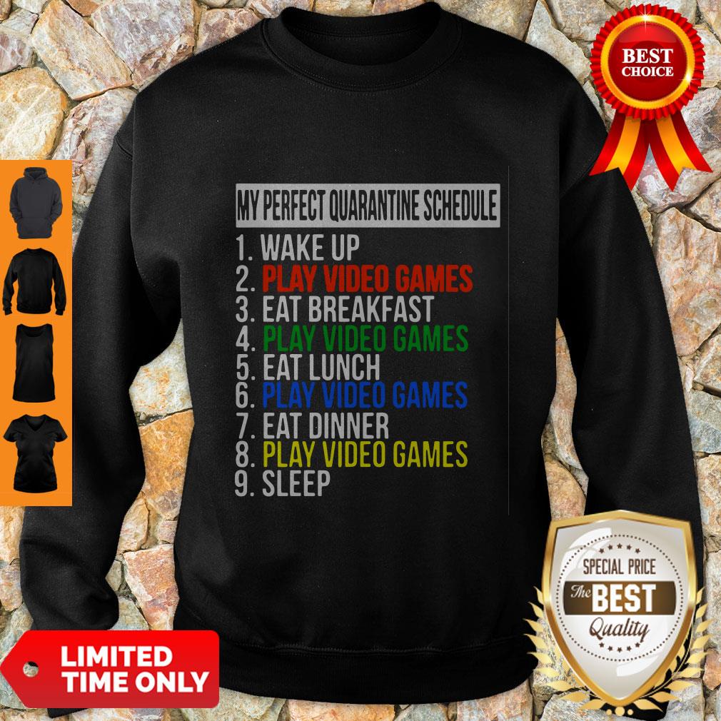 Nice My Perfect Quarantine Schedule 1 Wake Up 2 Play Video Games Shirt - Image 5