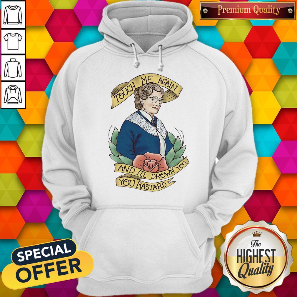 Good Touch Me Again And I’ll Drown You You Bastard Shirt - Image 2