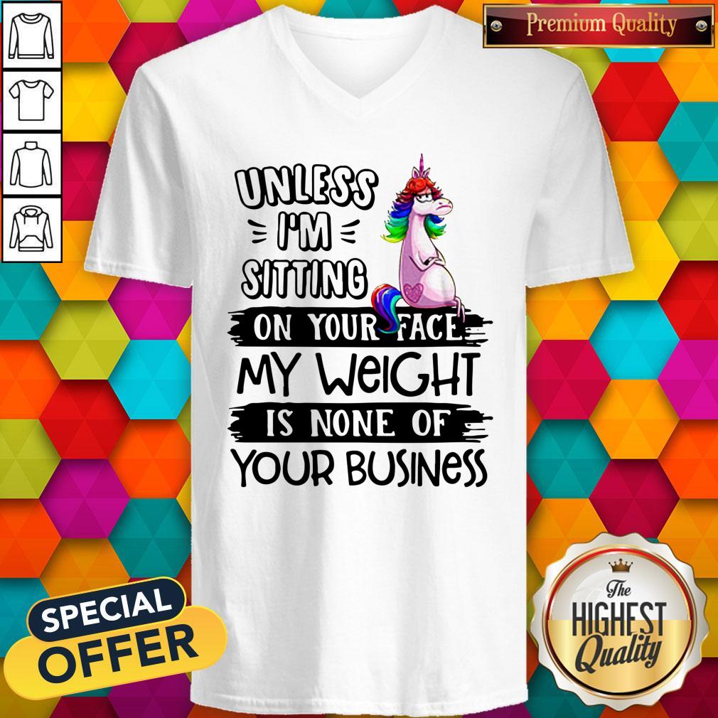 Nice Unicorn Unless I’m Sitting On Your Face My Weight Is None Of Your Business Shirt - Image 3