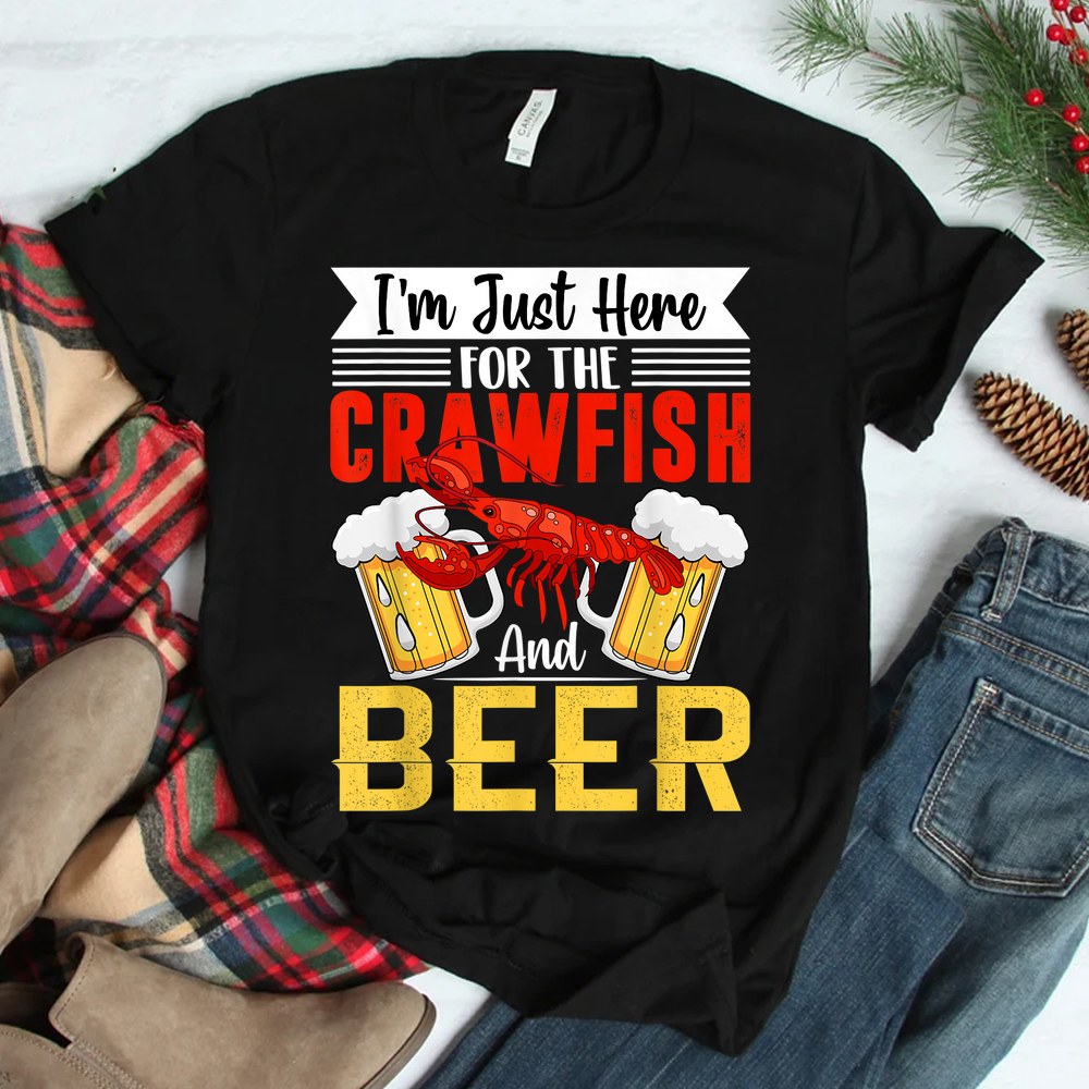 Crawfish Lobster Im Just Here For The Crawfish And Beer Shirt