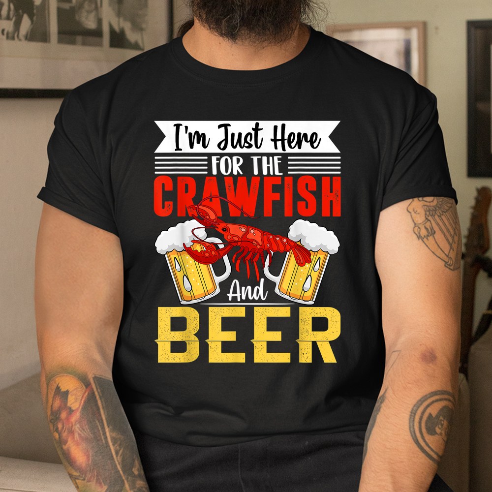 Crawfish Lobster Im Just Here For The Crawfish And Beer Shirt - Image 3