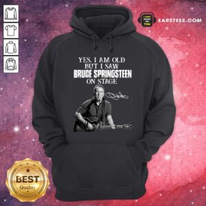 Alternative view of Pretty Yes I Am Old But I Saw Bruce Springsteen On Stage Signatures Shirt