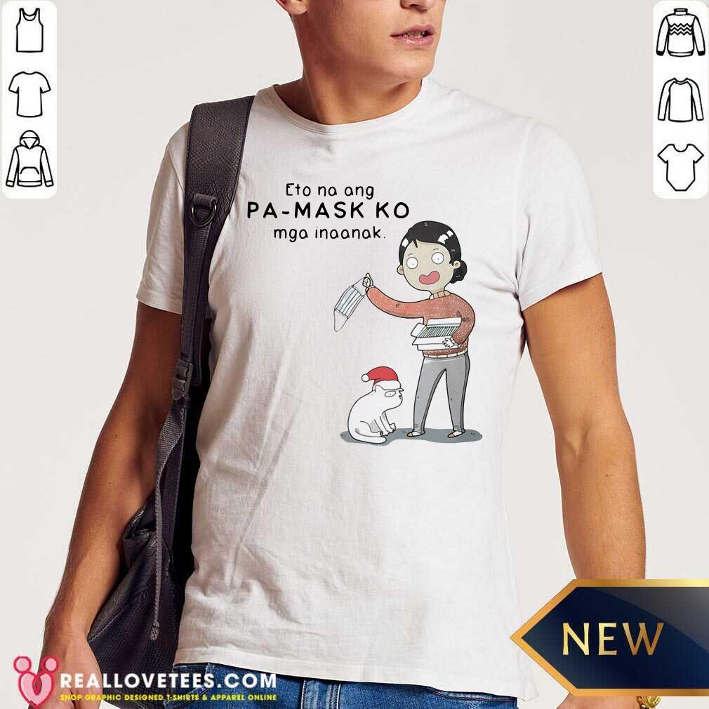 Funny Eto Na Ang Pa Mask Ko Mga Inaanak Shirt