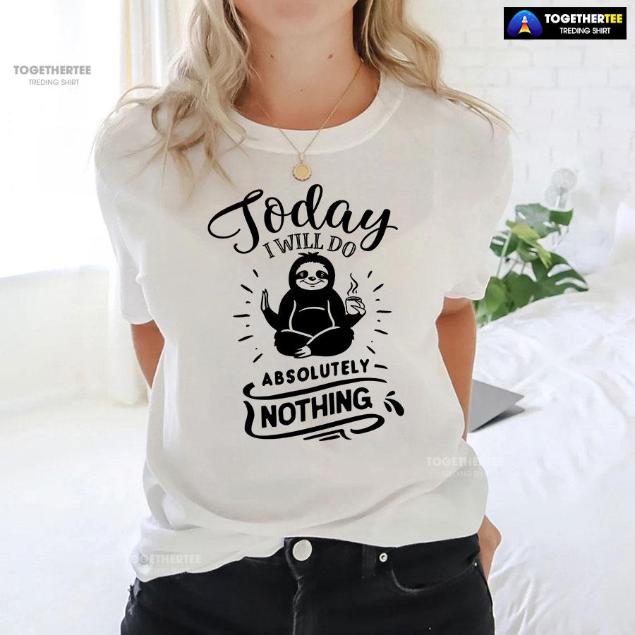 Today I Will Do Absolutely Nothing Sloth T-Shirt - Image 3