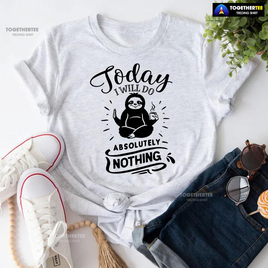 Today I Will Do Absolutely Nothing Sloth T-Shirt - Image 4