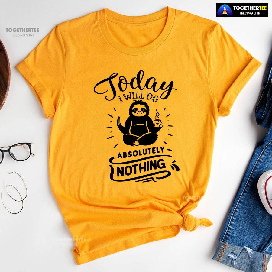 Today I Will Do Absolutely Nothing Sloth T-Shirt - Image 10