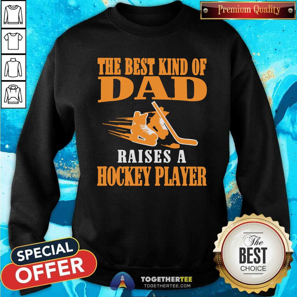 Awesome The Best Kind Of Dad Raises A Hockey Player Shirt - Image 2