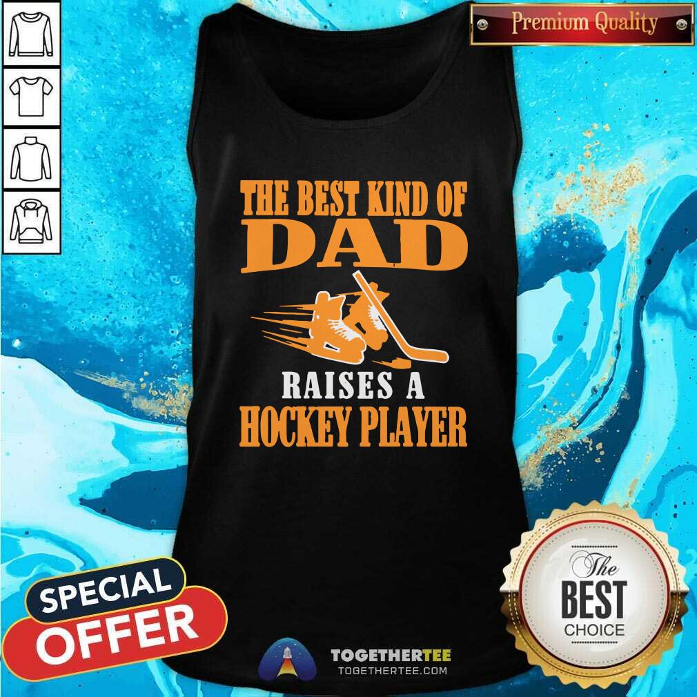 Awesome The Best Kind Of Dad Raises A Hockey Player Shirt - Image 4