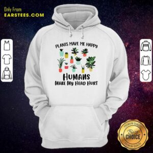 Alternative view of Hot Plants Make Me Happy Humans Make My Head Hurt Shirt
