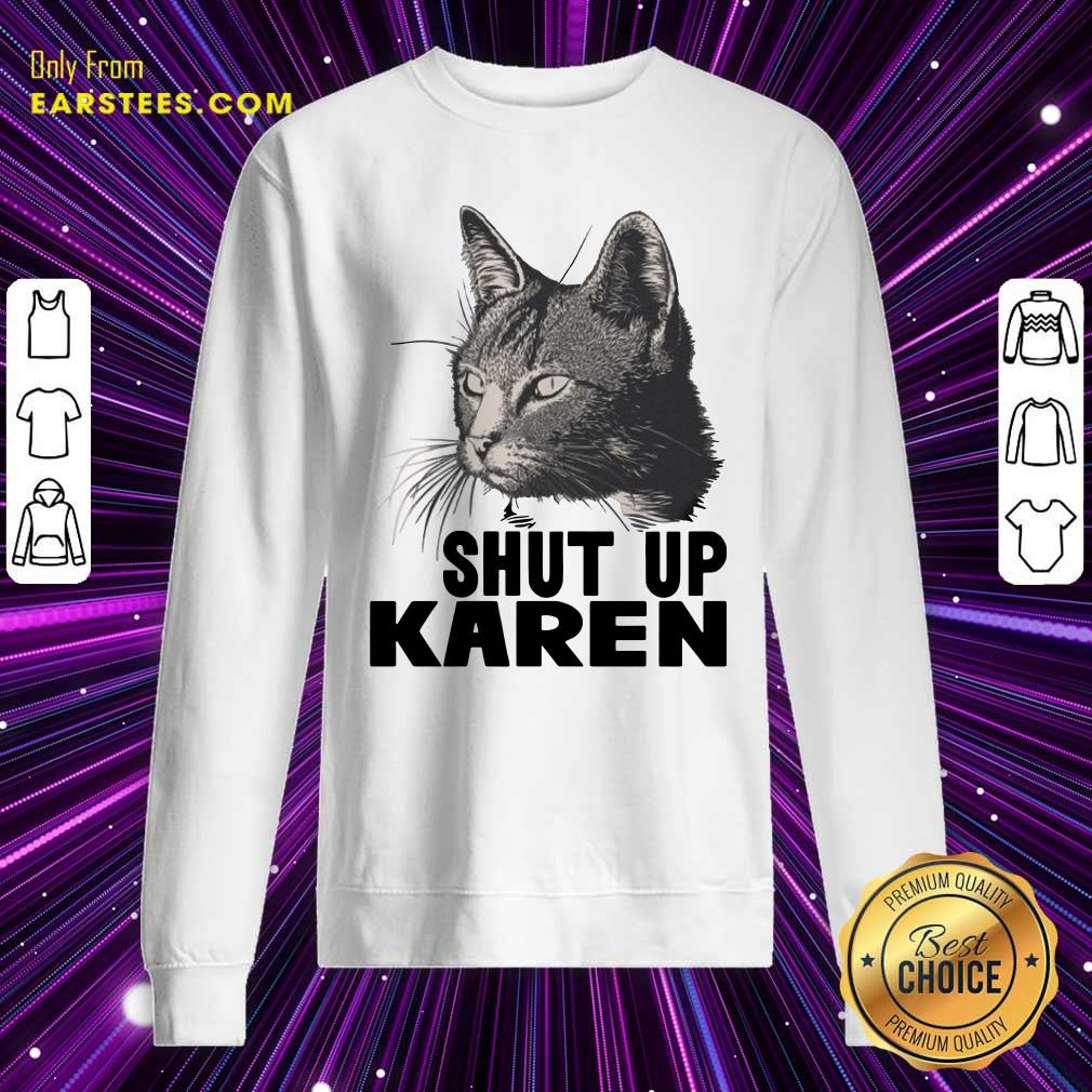 Pretty Cat Shut Up Karen Shirt - Image 4