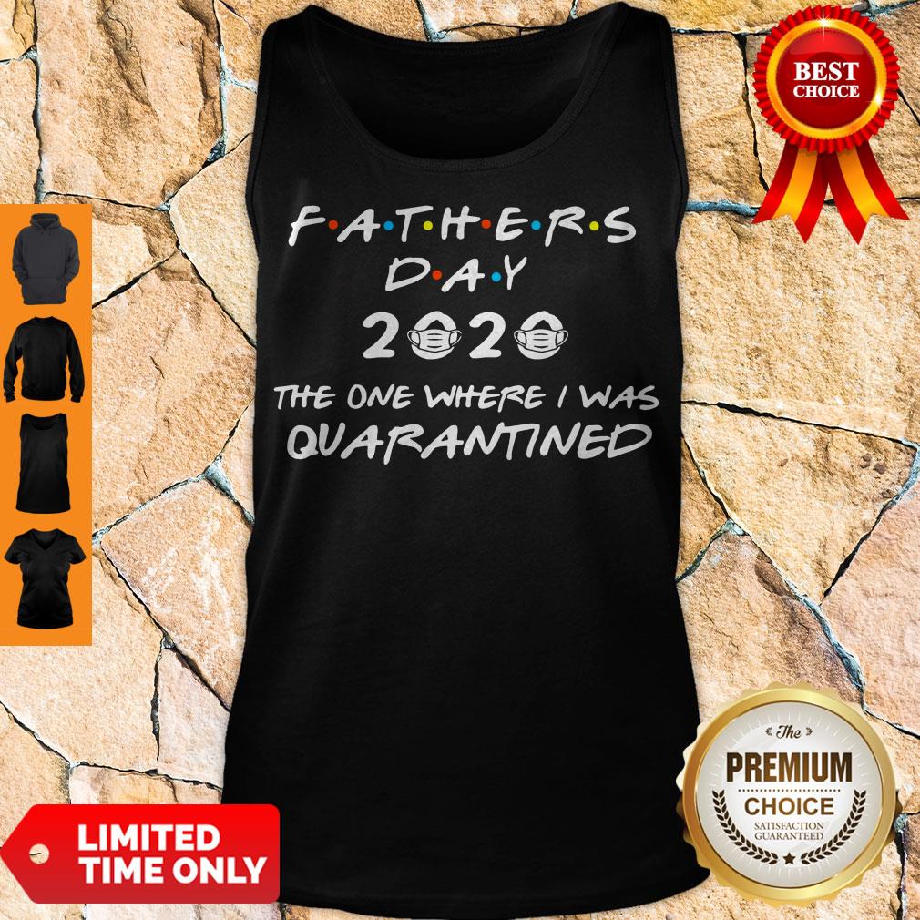 AWESOME FATHERS DAY 2020 MASK THE ONE WHERE I WAS QUARANTINED SHIRT - Image 4