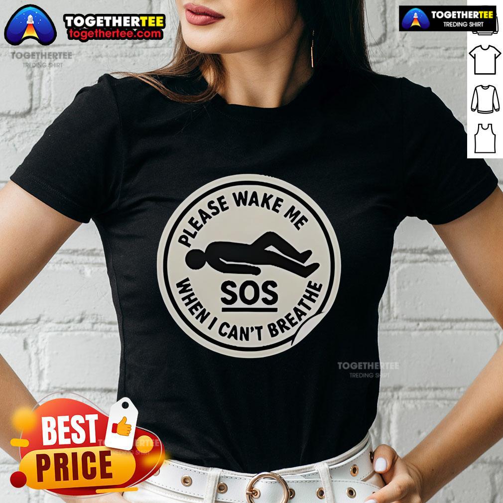 Official SOS Please Wake Me When I Can't Breathe T-Shirt - Image 3