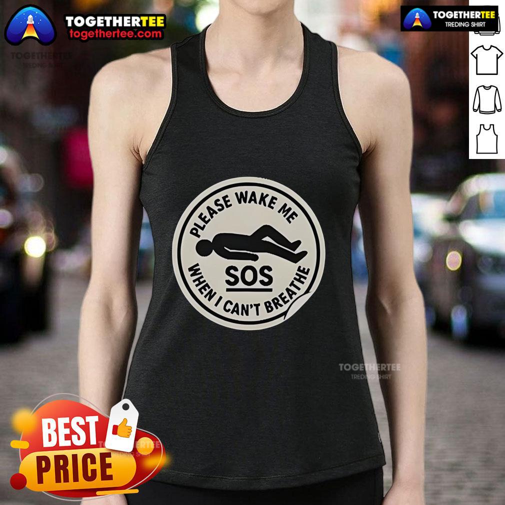 Official SOS Please Wake Me When I Can't Breathe T-Shirt - Image 4