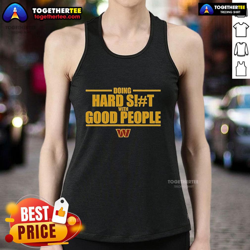 Official Washington Commanders Doing Hard Shit With Good People T-Shirt - Image 4