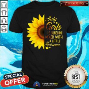 Nice Sunflower July Girls Are Sunshine Mixed With A Little Hurricane Shirt