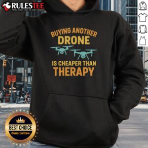 Alternative view of Funny Buying Another Drone Is Cheaper Than Therapy T-Shirt