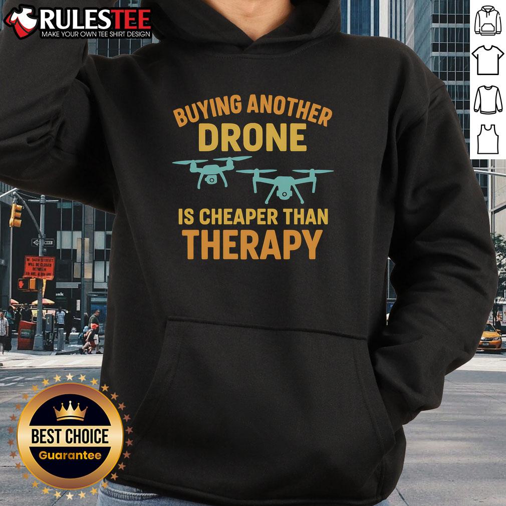 Funny Buying Another Drone Is Cheaper Than Therapy T-Shirt - Image 2