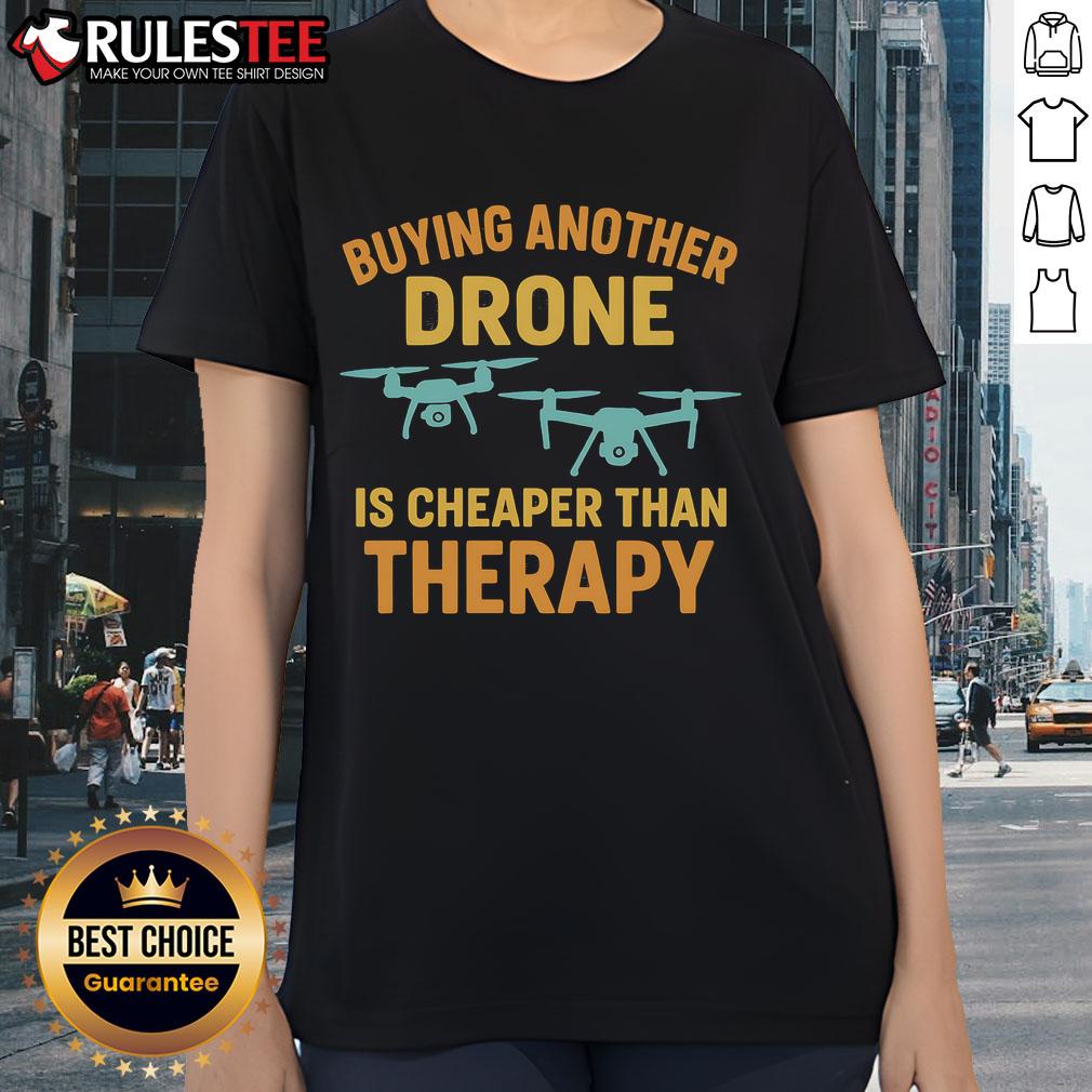 Funny Buying Another Drone Is Cheaper Than Therapy T-Shirt - Image 3