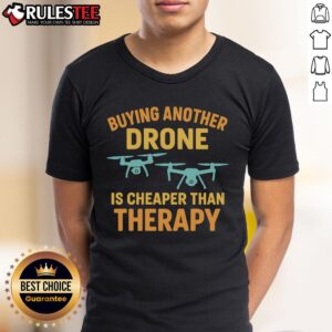 Funny Buying Another Drone Is Cheaper Than Therapy T-Shirt
