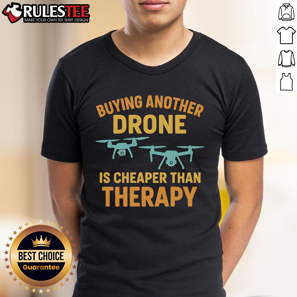Funny Buying Another Drone Is Cheaper Than Therapy T-Shirt