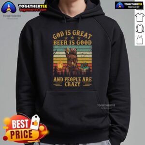 Alternative view of Top God Is Great Beer Is Good And People Are Crazy Vintage Beer T-Shirt