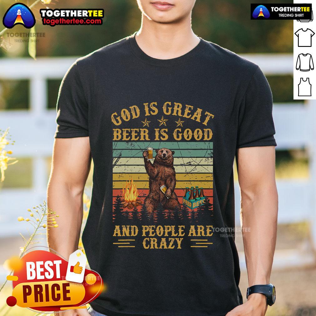 Top God Is Great Beer Is Good And People Are Crazy Vintage Beer T-Shirt