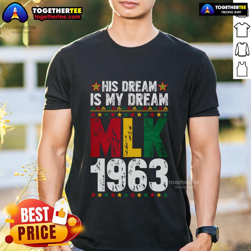 Top His Dream Is My Dream MLK 1963 African Black History Month T-Shirt