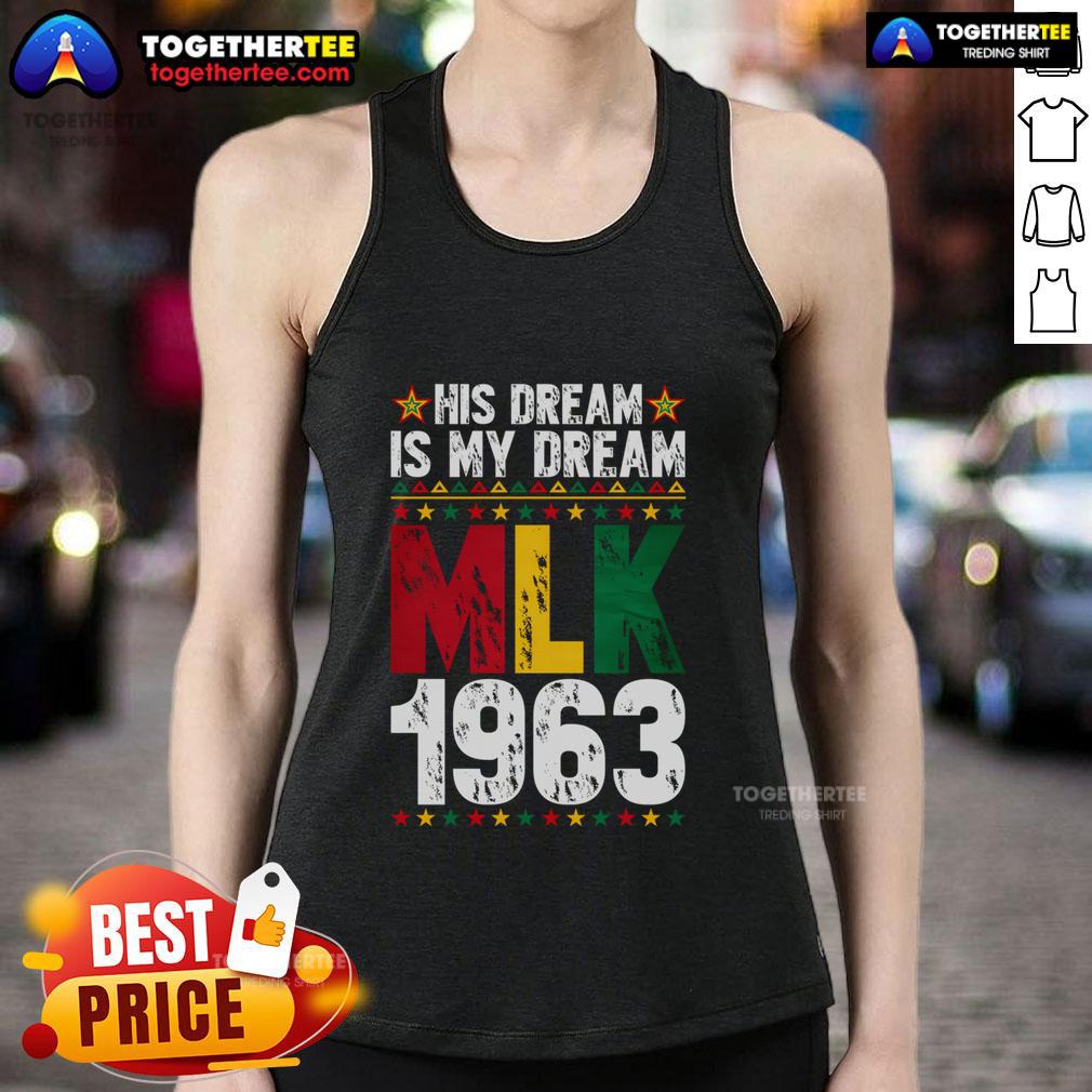 Top His Dream Is My Dream MLK 1963 African Black History Month T-Shirt - Image 4