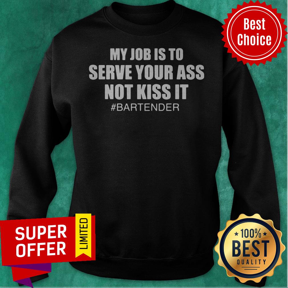 Awesome My Job Is To Serve Your Ass Not Kiss It #bartender Shirt - Image 2